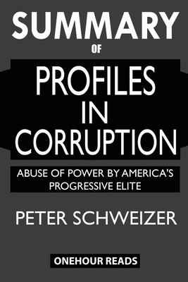 SUMMARY Of Profiles in Corruption: Abuse of Pow... 1950284883 Book Cover