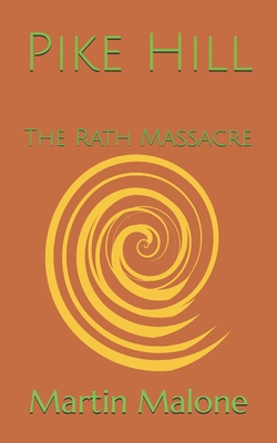 Pike Hill: The Rath Massacre 1036924610 Book Cover