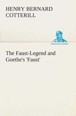The Faust-Legend and Goethe's 'Faust' 3849505693 Book Cover