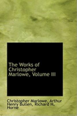 The Works of Christopher Marlowe, Volume III 1103975617 Book Cover