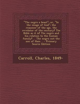 "The negro a beast"; or, "In the image of God";... 1295821893 Book Cover
