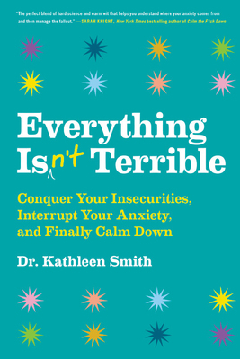 Everything Isn't Terrible: Conquer Your Insecur... 0316492531 Book Cover