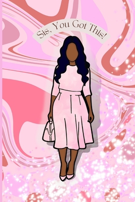 Sis, You Got This! - Journal 1678032891 Book Cover