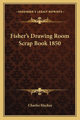 Fisher's Drawing Room Scrap Book 1850 1162747900 Book Cover