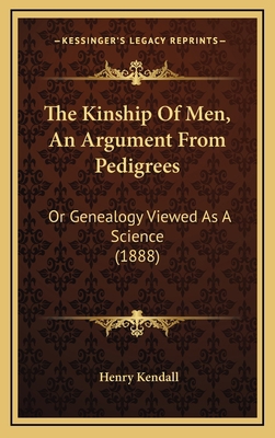 The Kinship Of Men, An Argument From Pedigrees:... 1165626780 Book Cover