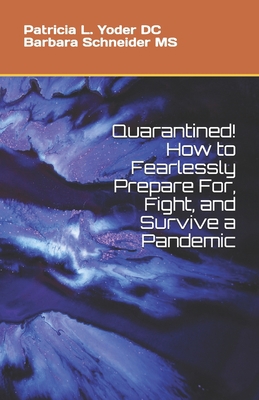 Quarantined! How to Fearlessly Prepare For, Fig... B0858WDMH8 Book Cover