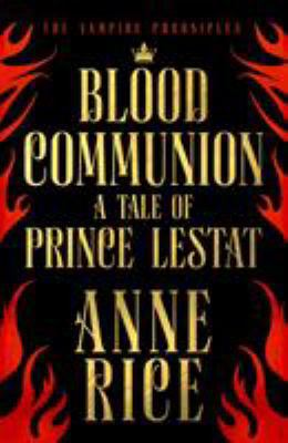 Blood Communion: A Tale of Prince Lestat (The V... 1784742066 Book Cover