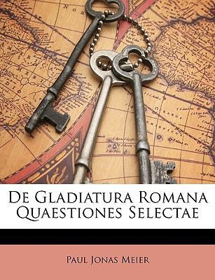 de Gladiatura Romana Quaestiones Selectae [Latin] 1148959807 Book Cover