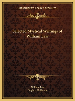 Selected Mystical Writings of William Law 1162579307 Book Cover