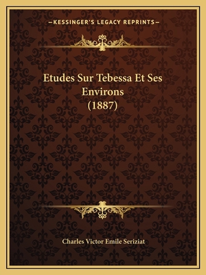 Etudes Sur Tebessa Et Ses Environs (1887) [French] 1166727300 Book Cover