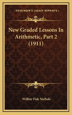 New Graded Lessons in Arithmetic, Part 2 (1911) 1165007657 Book Cover