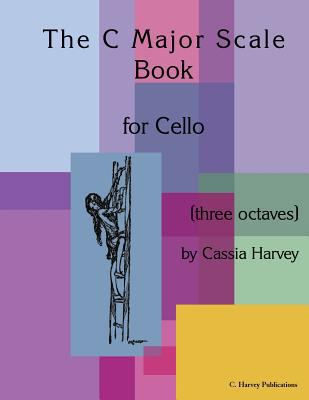 The C Major Scale Book for Cello 0615755895 Book Cover