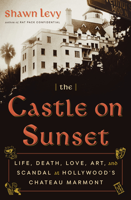 The Castle on Sunset: Life, Death, Love, Art, a... 0385543166 Book Cover