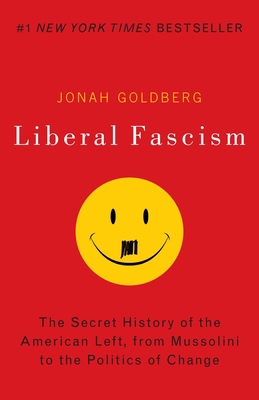 Liberal Fascism: The Secret History of the Amer... 0767917189 Book Cover