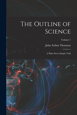 The Outline of Science: A Plain Story Simply To... 1016000138 Book Cover