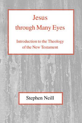 Jesus Through Many Eyes: Introduction to the Th... 0227170296 Book Cover