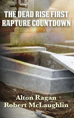 The Dead Rise First: Rapture Countdown 154818263X Book Cover