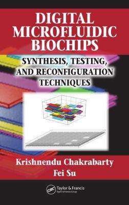 Digital Microfluidic Biochips: Synthesis, Testi... 0849390095 Book Cover