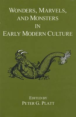 Wonders, Marvels, and Monsters in Early Modern ... 1611491851 Book Cover