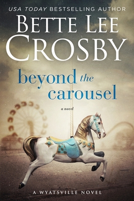 Beyond the Carousel: Family Saga (A Wyattsville... 0996921486 Book Cover