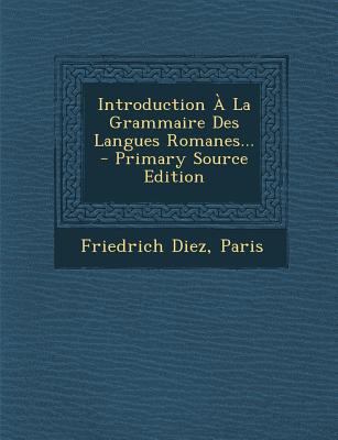 Introduction À La Grammaire Des Langues Romanes... [French] 1293124338 Book Cover