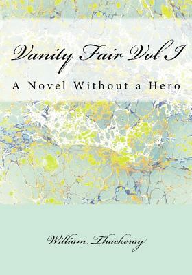 Vanity Fair Vol I: A Novel Without a Hero 1534633200 Book Cover