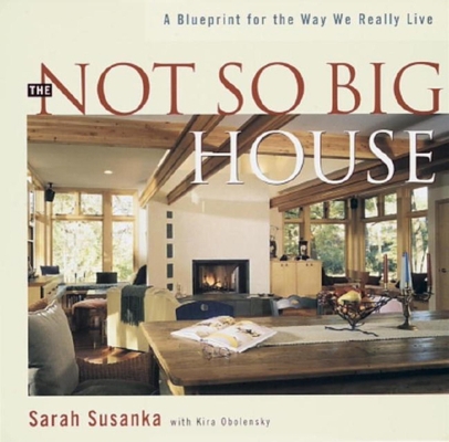 The Not So Big House: A Blueprint for the Way W... 1561581305 Book Cover