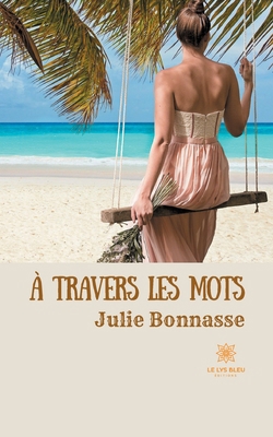 À travers les mots [French] B08VYLFMB4 Book Cover