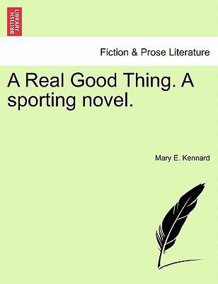 A Real Good Thing. a Sporting Novel. 1240895208 Book Cover