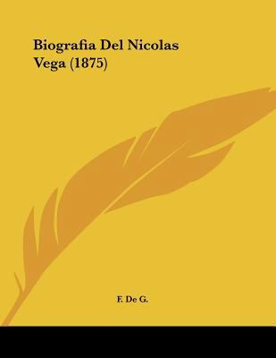 Biografia Del Nicolas Vega (1875) [Spanish] 1160810699 Book Cover