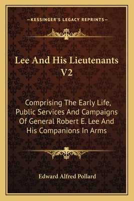 Lee And His Lieutenants V2: Comprising The Earl... 1163118141 Book Cover