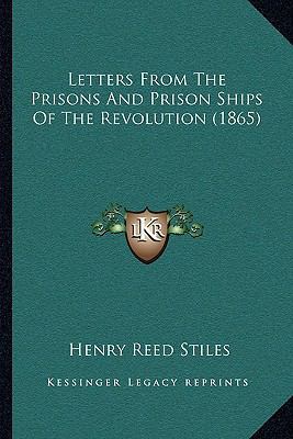 Letters From The Prisons And Prison Ships Of Th... 1104779730 Book Cover