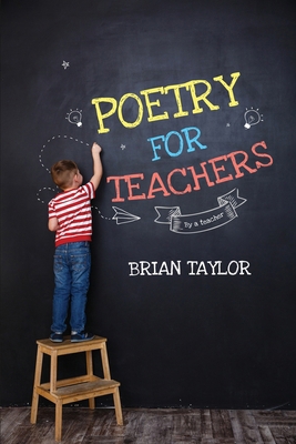 Poetry for Teachers: By a Teacher 196150720X Book Cover