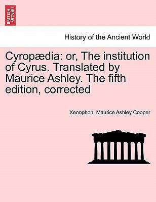 Cyropaedia: Or, the Institution of Cyrus. Trans... 124144823X Book Cover