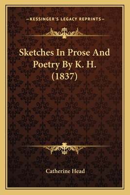 Sketches In Prose And Poetry By K. H. (1837) 1164915770 Book Cover