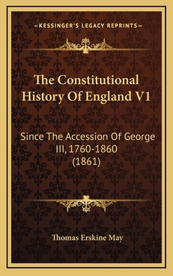 The Constitutional History Of England V1: Since... 1164448668 Book Cover