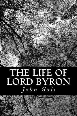 The Life of Lord Byron 1490927913 Book Cover