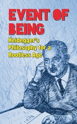 Event of Being: Heidegger's Philosophy for a Ro... B0FN4QY22N Book Cover
