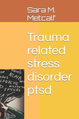 Trauma related stress disorder ptsd B0BMSKP91R Book Cover