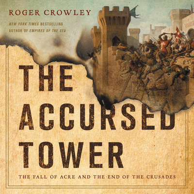 The Accursed Tower Lib/E: The Fall of Acre and ... 1549128779 Book Cover