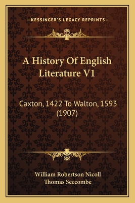 A History Of English Literature V1: Caxton, 142... 1165939177 Book Cover