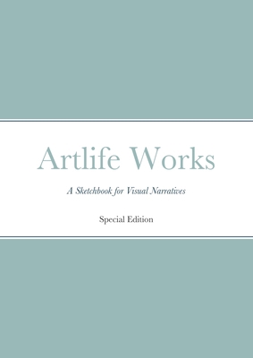 Artlife Works: A Sketchbook for Visual Narratives B0BZK448WR Book Cover