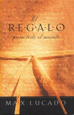 El Regalo Para Todo el Mundo = The Gift for All... [Spanish] 0881135542 Book Cover