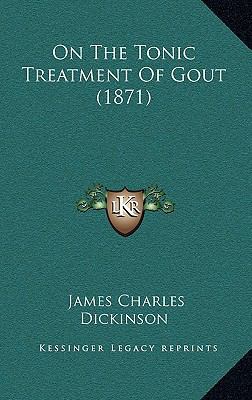 On The Tonic Treatment Of Gout (1871) 1166636925 Book Cover