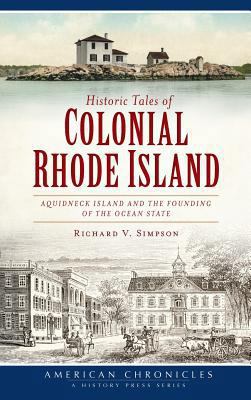 Historic Tales of Colonial Rhode Island: Aquidn... 1540232948 Book Cover