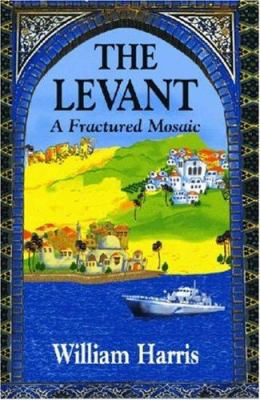 The Levant: A Fractured Mosaic 1558762655 Book Cover