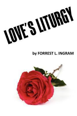 Love's Liturgy 1600476643 Book Cover