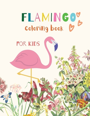 Flamingo Coloring Book for Kids: Flamingo Color... 100896090X Book Cover