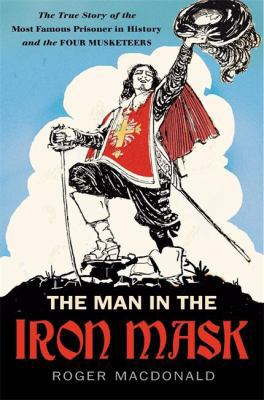 The Man in the Iron Mask: The True Story of the... 1845293002 Book Cover