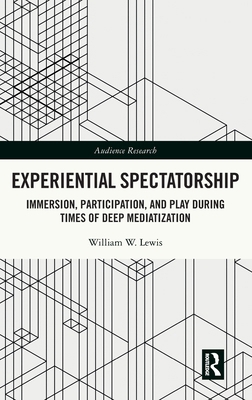 Experiential Spectatorship: Immersion, Particip... 1032502894 Book Cover